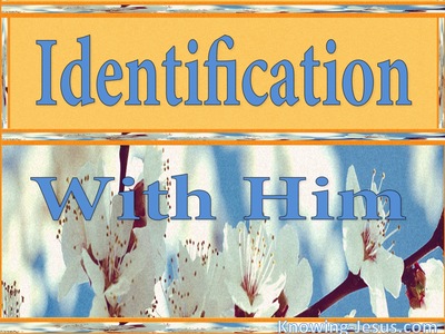Identification With Him